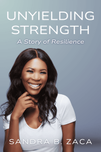 Unyielding Strength by Sandra B. Zaca an independant author